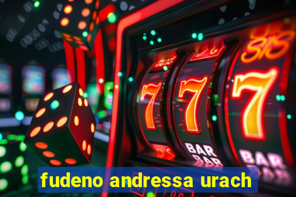 fudeno andressa urach